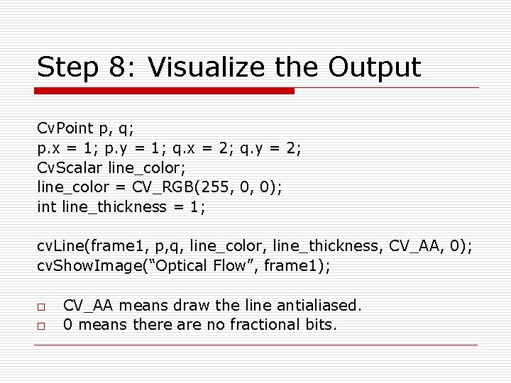 Step 8: Visualize the Output Cv. Point p, q; p. x = 1; p.
