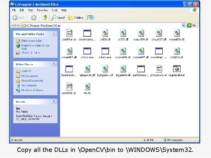 Copy all the DLLs in Open. CVbin to WINDOWSSystem 32. 