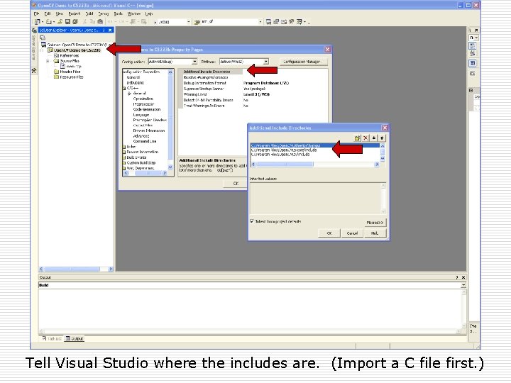 Tell Visual Studio where the includes are. (Import a C file first. ) 