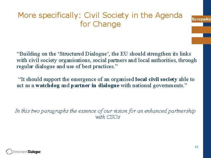 More specifically: Civil Society in the Agenda for Change Europe. Aid “Building on the