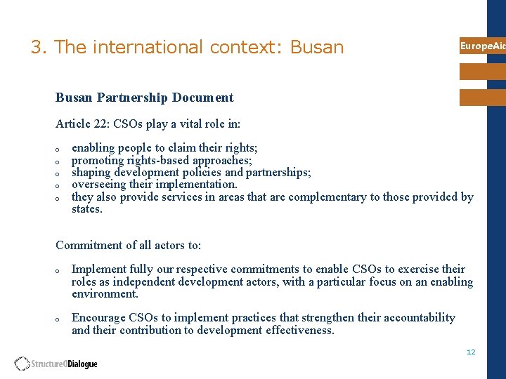 3. The international context: Busan Europe. Aid Busan Partnership Document Article 22: CSOs play