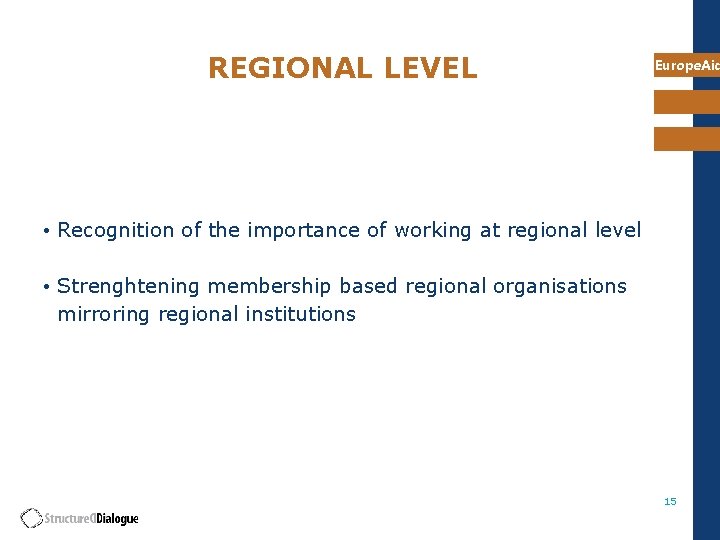 REGIONAL LEVEL Europe. Aid • Recognition of the importance of working at regional level