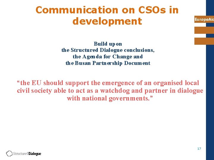 Communication on CSOs in development Europe. Aid Build upon the Structured Dialogue conclusions, the