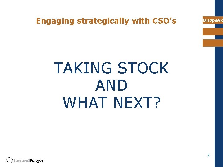 Engaging strategically with CSO’s Europe. Aid TAKING STOCK AND WHAT NEXT? 2 