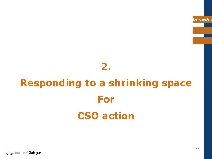 Europe. Aid 2. Responding to a shrinking space For CSO action 20 