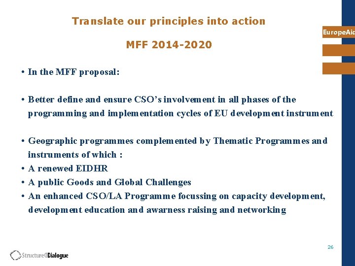 Translate our principles into action Europe. Aid MFF 2014 -2020 • In the MFF