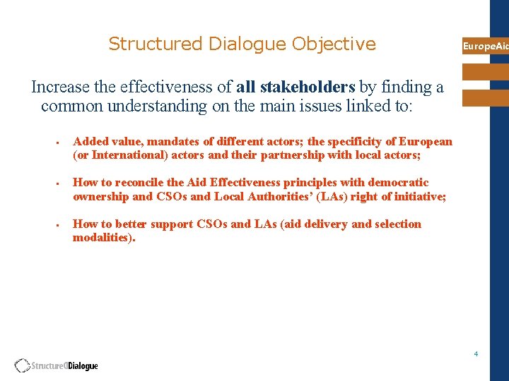 Structured Dialogue Objective Europe. Aid Increase the effectiveness of all stakeholders by finding a