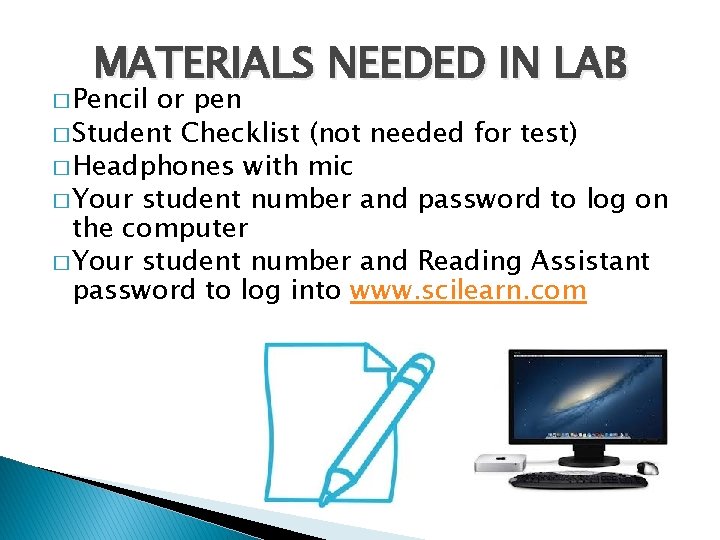 MATERIALS NEEDED IN LAB � Pencil or pen � Student Checklist (not needed for