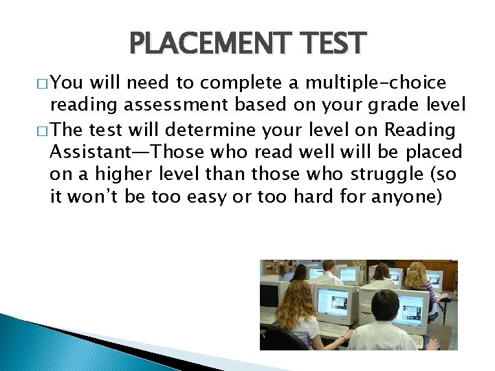 PLACEMENT TEST � You will need to complete a multiple-choice reading assessment based on