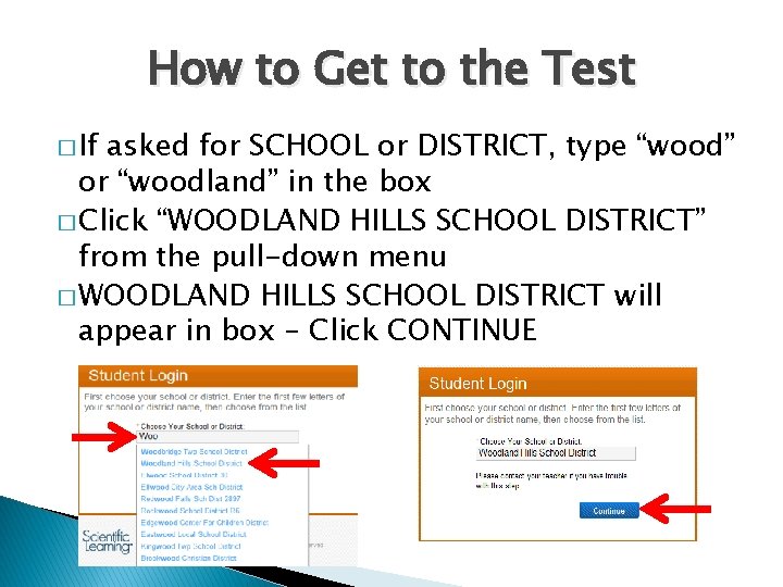 How to Get to the Test � If asked for SCHOOL or DISTRICT, type