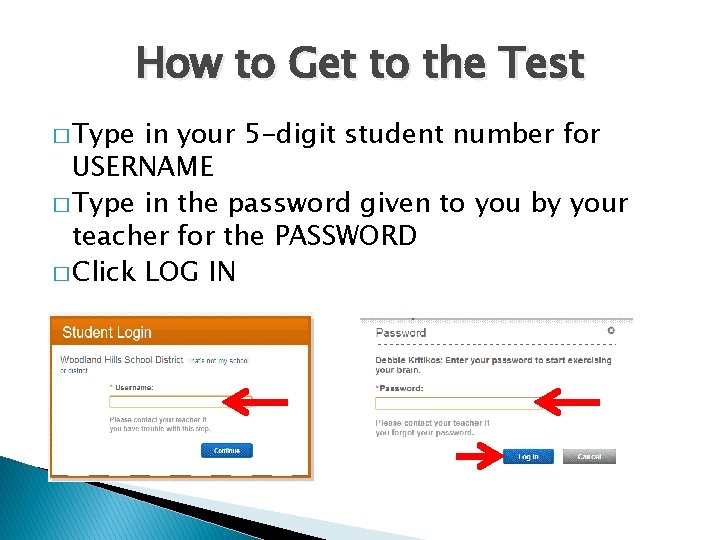 How to Get to the Test � Type in your 5 -digit student number