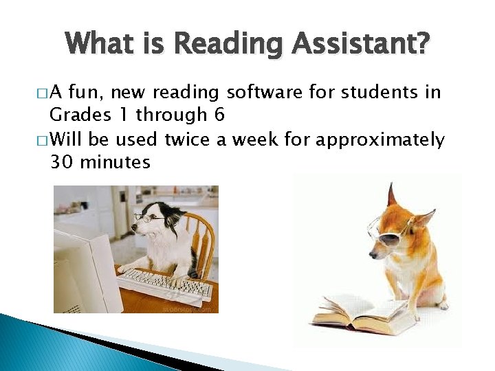 What is Reading Assistant? �A fun, new reading software for students in Grades 1