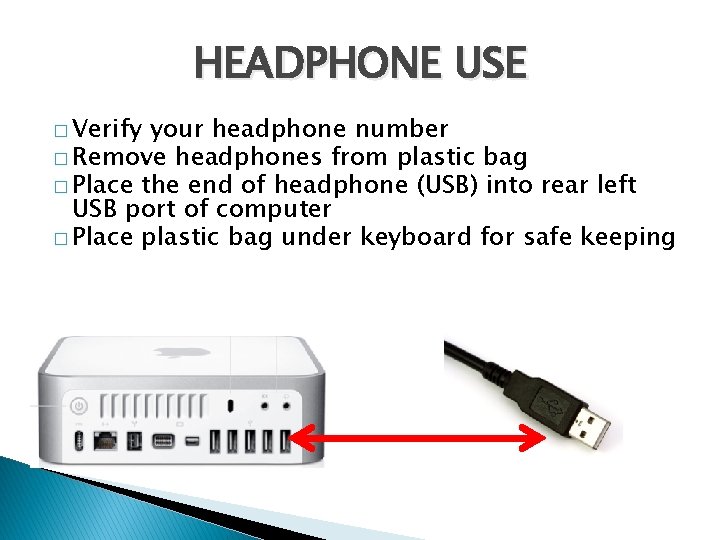 HEADPHONE USE � Verify your headphone number � Remove headphones from plastic bag �