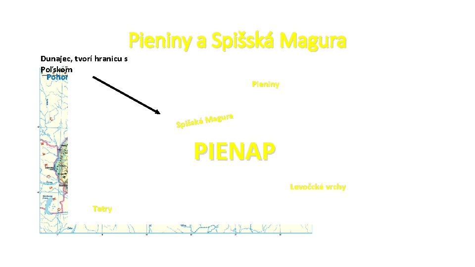 Pieniny a Spišská Magura Dunajec, tvorí hranicu s Poľskom Pohoria Pieniny a Spišská Magura