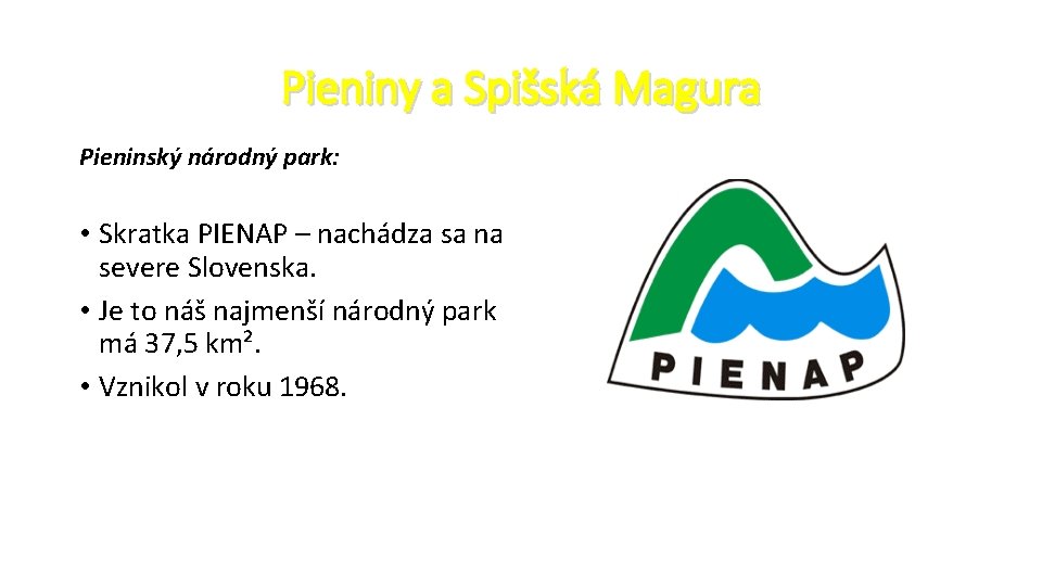 Pieniny a Spišská Magura Pieninský národný park: • Skratka PIENAP – nachádza sa na