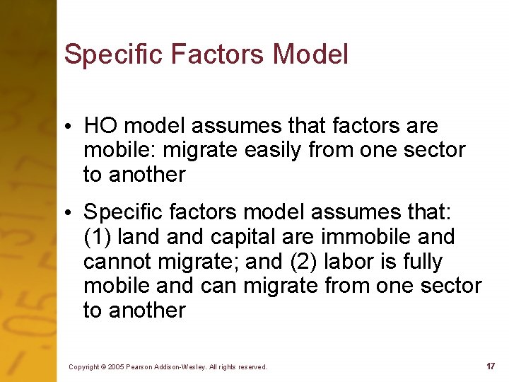 Specific Factors Model • HO model assumes that factors are mobile: migrate easily from