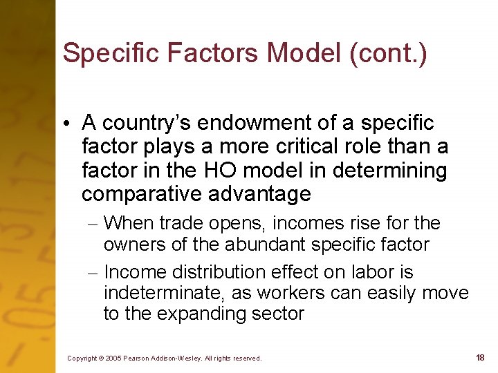 Specific Factors Model (cont. ) • A country’s endowment of a specific factor plays