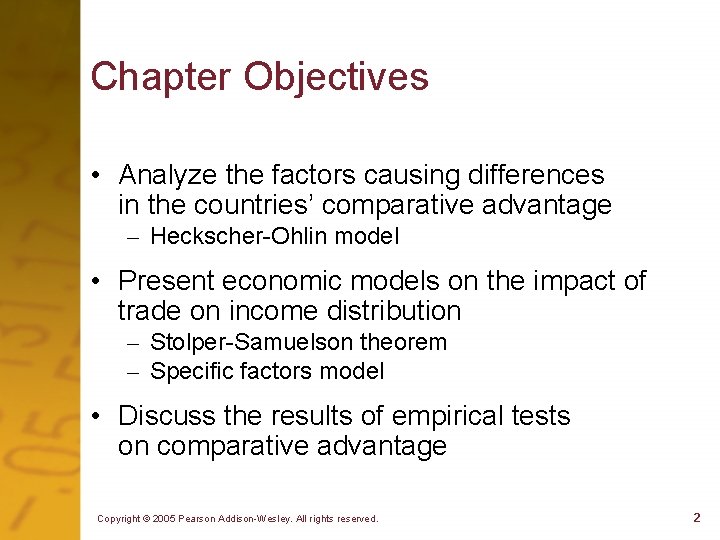 Chapter Objectives • Analyze the factors causing differences in the countries’ comparative advantage –