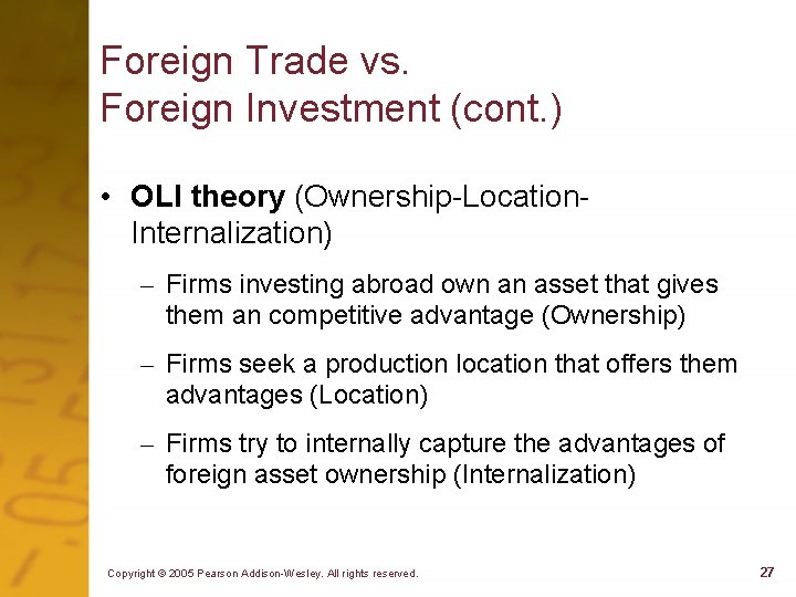 Foreign Trade vs. Foreign Investment (cont. ) • OLI theory (Ownership-Location. Internalization) – Firms