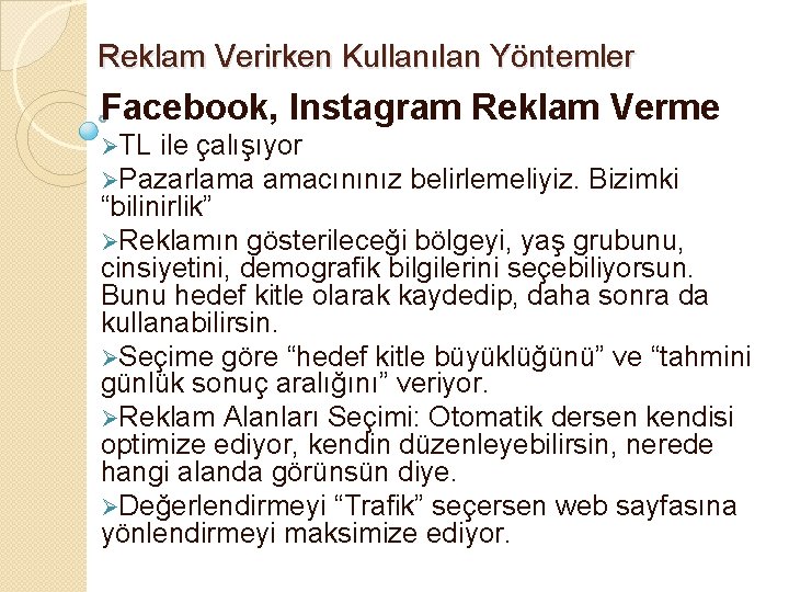 Reklam Verirken Kullanılan Yöntemler Facebook, Instagram Reklam Verme ØTL ile çalışıyor ØPazarlama amacınınız belirlemeliyiz.