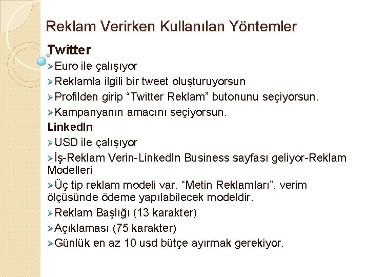 Reklam Verirken Kullanılan Yöntemler Twitter ØEuro ile çalışıyor ØReklamla ilgili bir tweet oluşturuyorsun ØProfilden