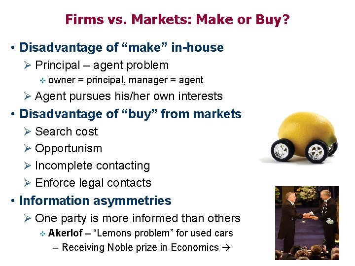 Firms vs. Markets: Make or Buy? • Disadvantage of “make” in-house Ø Principal –