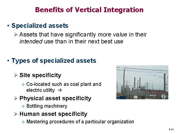 Benefits of Vertical Integration • Specialized assets Ø Assets that have significantly more value