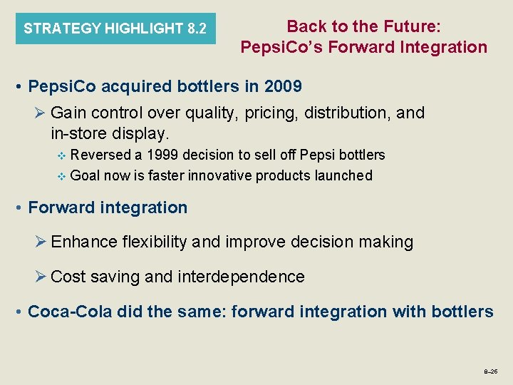 STRATEGY HIGHLIGHT 8. 2 Back to the Future: Pepsi. Co’s Forward Integration • Pepsi.