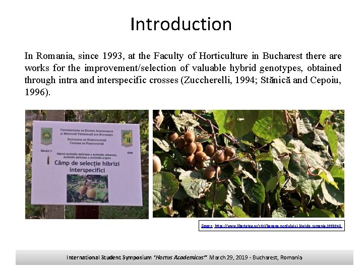 Introduction In Romania, since 1993, at the Faculty of Horticulture in Bucharest there are