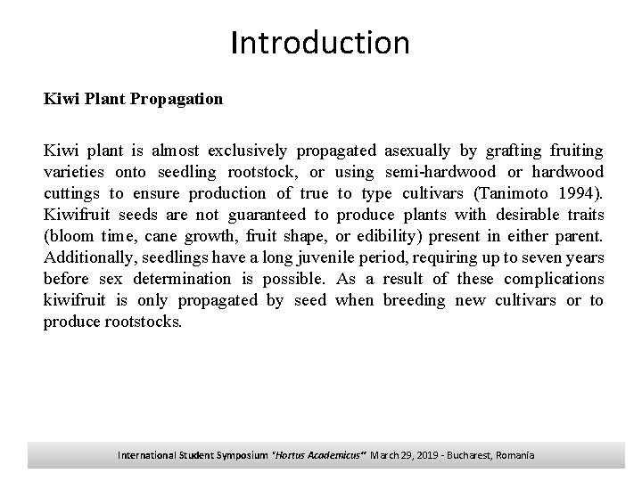 Introduction Kiwi Plant Propagation Kiwi plant is almost exclusively propagated asexually by grafting fruiting