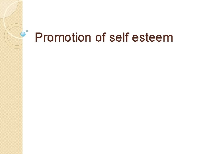 Promotion of self esteem 