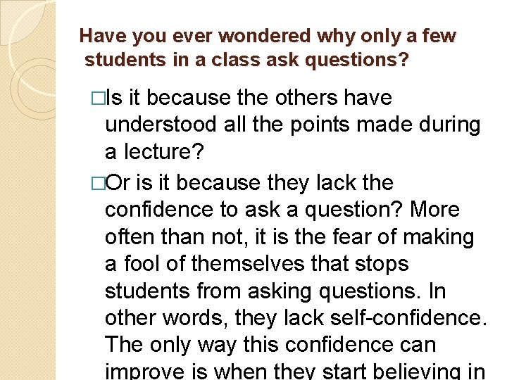 Have you ever wondered why only a few students in a class ask questions?