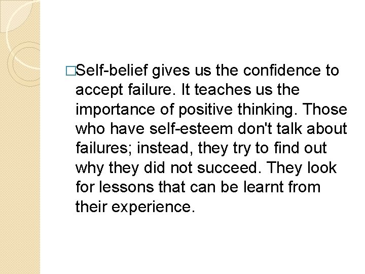 �Self-belief gives us the confidence to accept failure. It teaches us the importance of