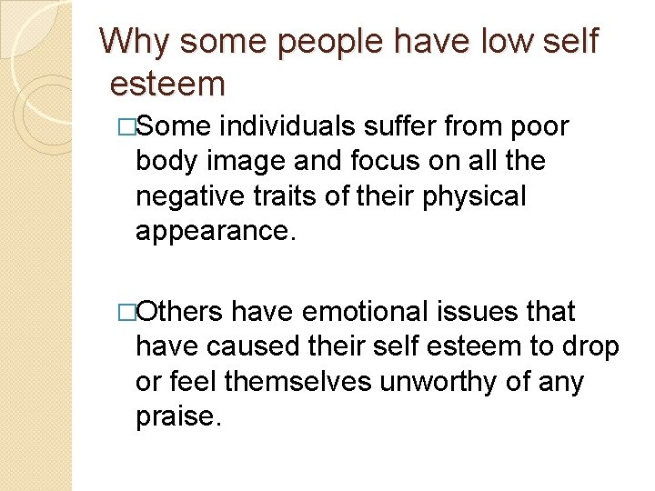 Why some people have low self esteem �Some individuals suffer from poor body image