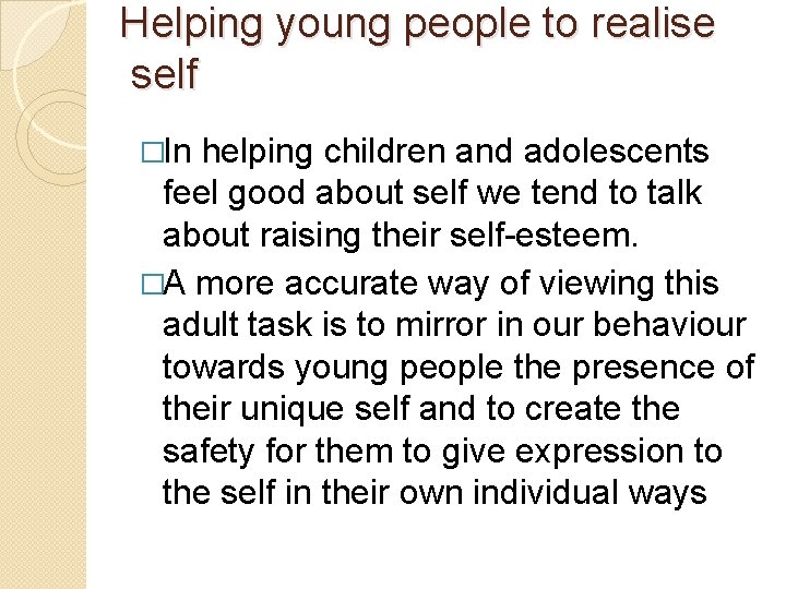 Helping young people to realise self �In helping children and adolescents feel good about