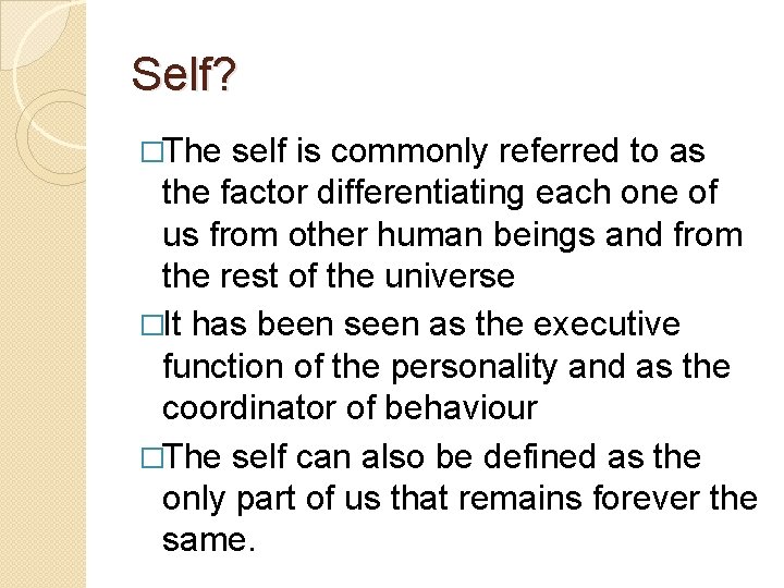 Self? �The self is commonly referred to as the factor differentiating each one of