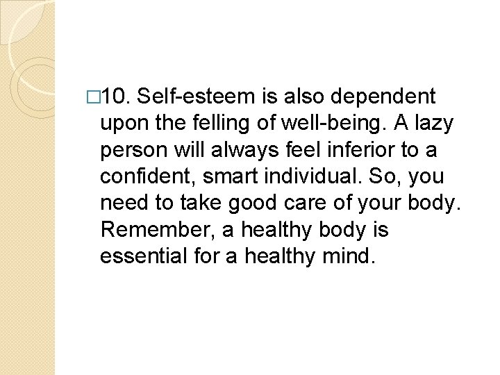 � 10. Self-esteem is also dependent upon the felling of well-being. A lazy person