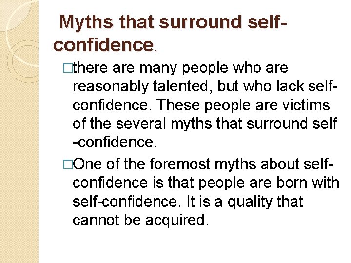 Myths that surround selfconfidence. �there are many people who are reasonably talented, but who
