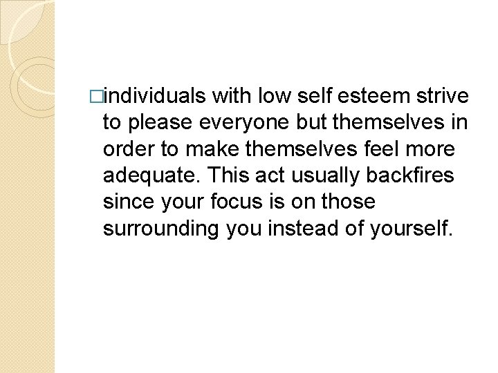 �individuals with low self esteem strive to please everyone but themselves in order to