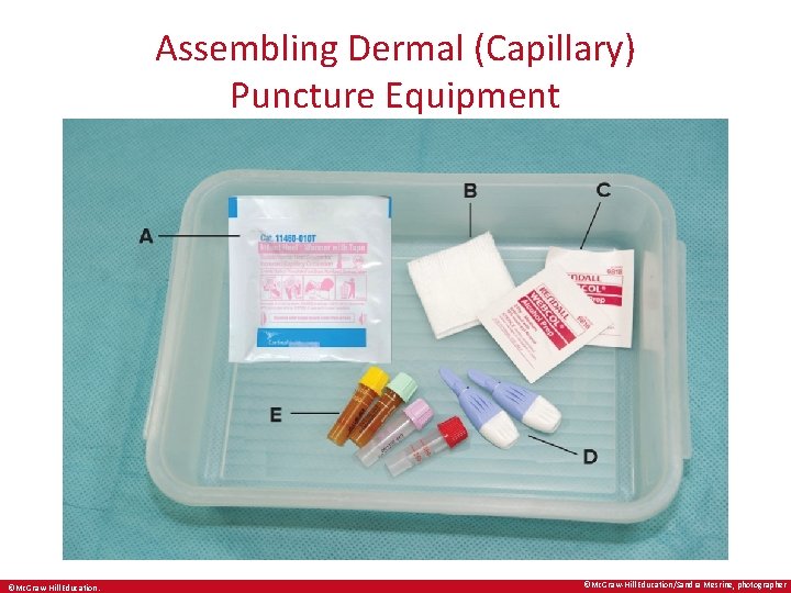 Assembling Dermal (Capillary) Puncture Equipment ©Mc. Graw-Hill Education/Sandra Mesrine, photographer 