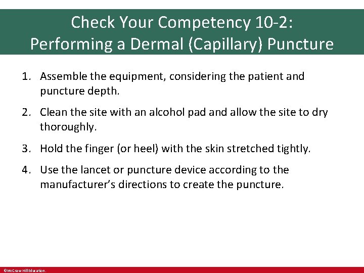 Check Your Competency 10 -2: Performing a Dermal (Capillary) Puncture 1. Assemble the equipment, Check Your Competency 10 -2: Performing a Dermal (Capillary) Puncture 1. Assemble the equipment,