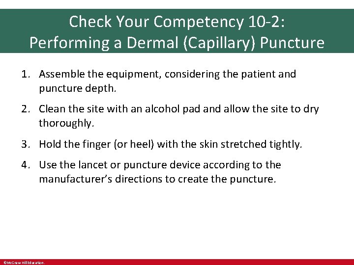 Check Your Competency 10 -2: Performing a Dermal (Capillary) Puncture 1. Assemble the equipment,