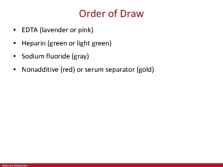 Order of Draw • EDTA (lavender or pink) • Heparin (green or light green)