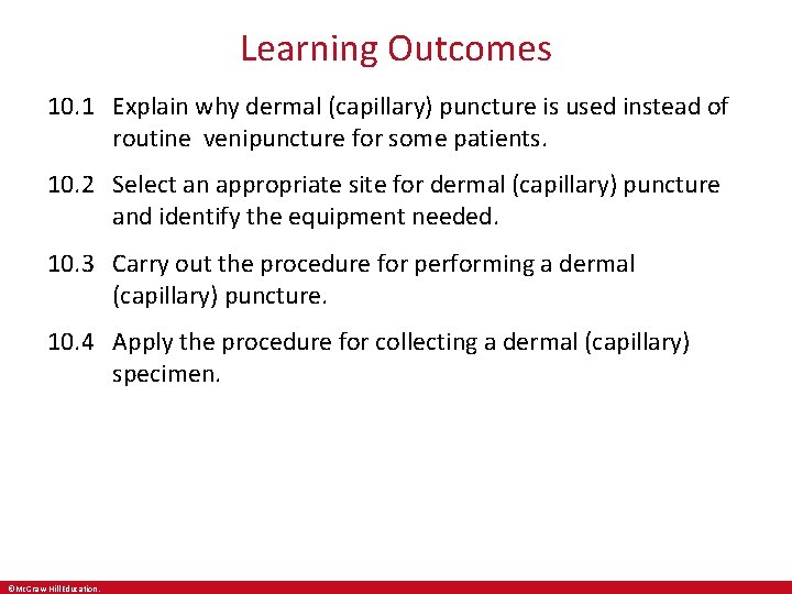 Learning Outcomes 10. 1 Explain why dermal (capillary) puncture is used instead of routine