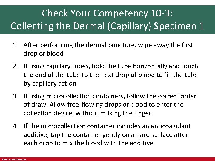 Check Your Competency 10 -3: Collecting the Dermal (Capillary) Specimen 1 1. After performing