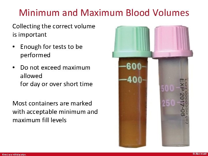 Minimum and Maximum Blood Volumes Collecting the correct volume is important • Enough for