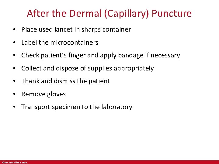 After the Dermal (Capillary) Puncture • Place used lancet in sharps container • Label