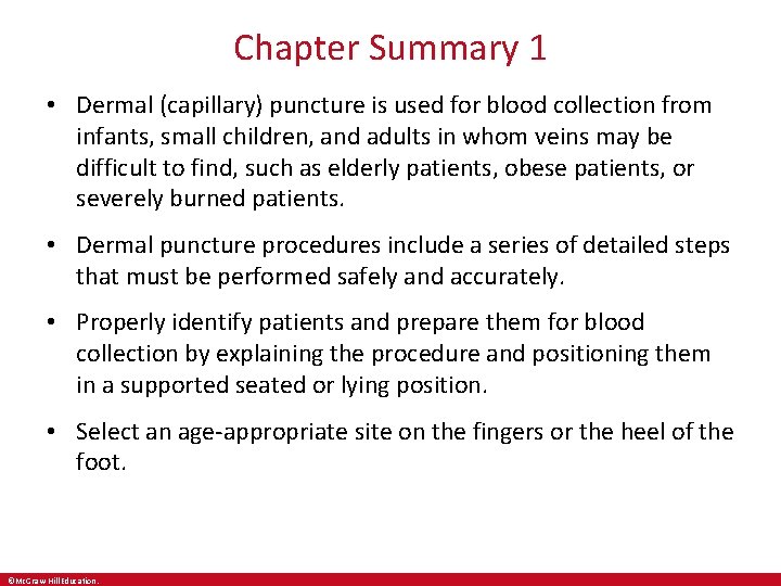 Chapter Summary 1 • Dermal (capillary) puncture is used for blood collection from infants,