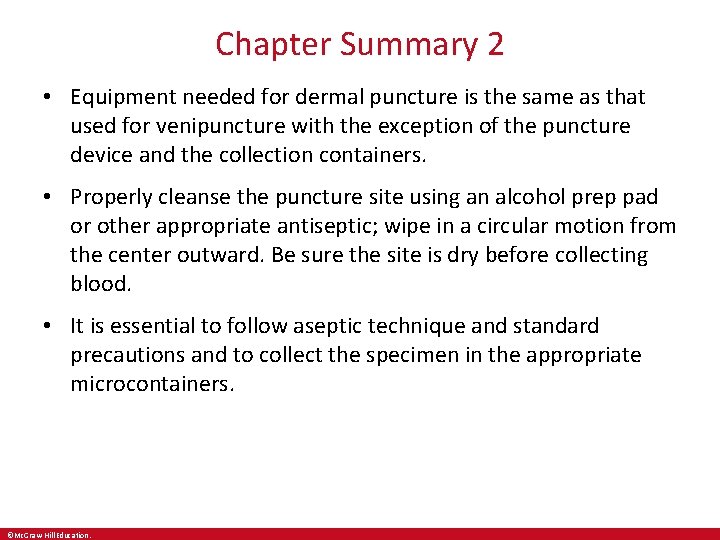 Chapter Summary 2 • Equipment needed for dermal puncture is the same as that