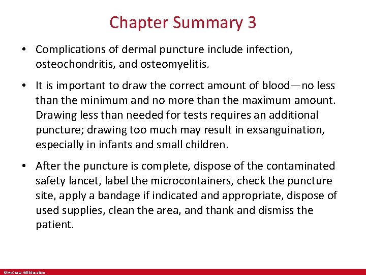 Chapter Summary 3 • Complications of dermal puncture include infection, osteochondritis, and osteomyelitis. •